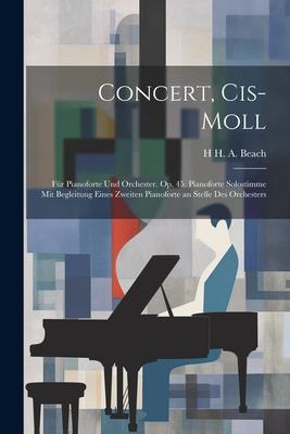 Concert Cis-Moll: Für Pianoforte Und Orchester. Op. 45. Pianoforte Solostimme Mit Begleitung Eines Zweiten Pianoforte an Stelle Des Orch
