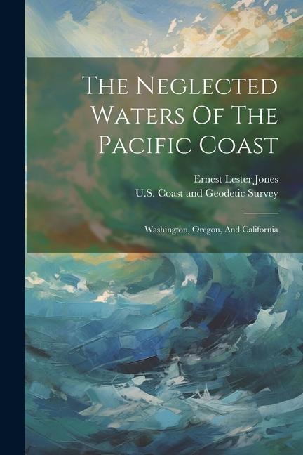 The Neglected Waters Of The Pacific Coast: Washington Oregon And California