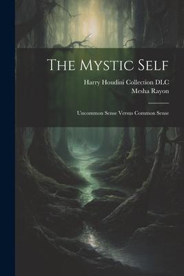 The Mystic Self: Uncommon Sense Versus Common Sense