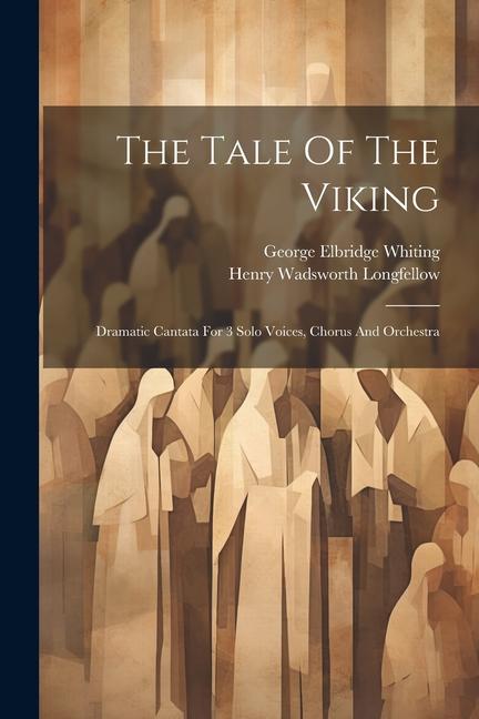 The Tale Of The Viking: Dramatic Cantata For 3 Solo Voices Chorus And Orchestra