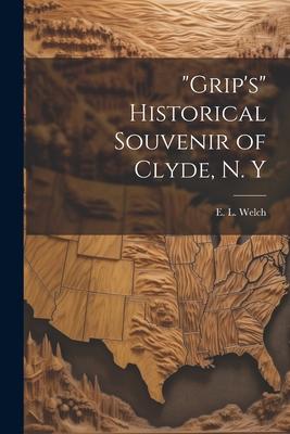 Grip‘s Historical Souvenir of Clyde N. Y