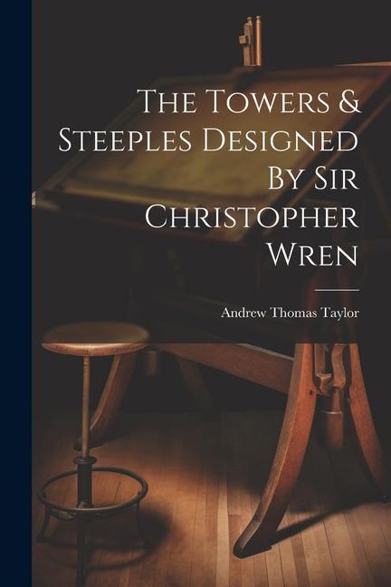 The Towers & Steeples ed By Sir Christopher Wren