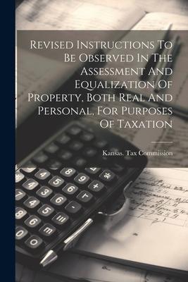 Revised Instructions To Be Observed In The Assessment And Equalization Of Property Both Real And Personal For Purposes Of Taxation