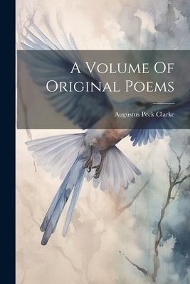 A Volume Of Original Poems