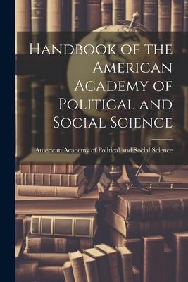 Handbook of the American Academy of Political and Social Science