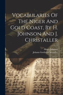 Vocabularies Of The Niger And Gold Coast By H. Johnson And J. Christaller