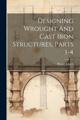 ing Wrought And Cast Iron Structures Parts 1-4