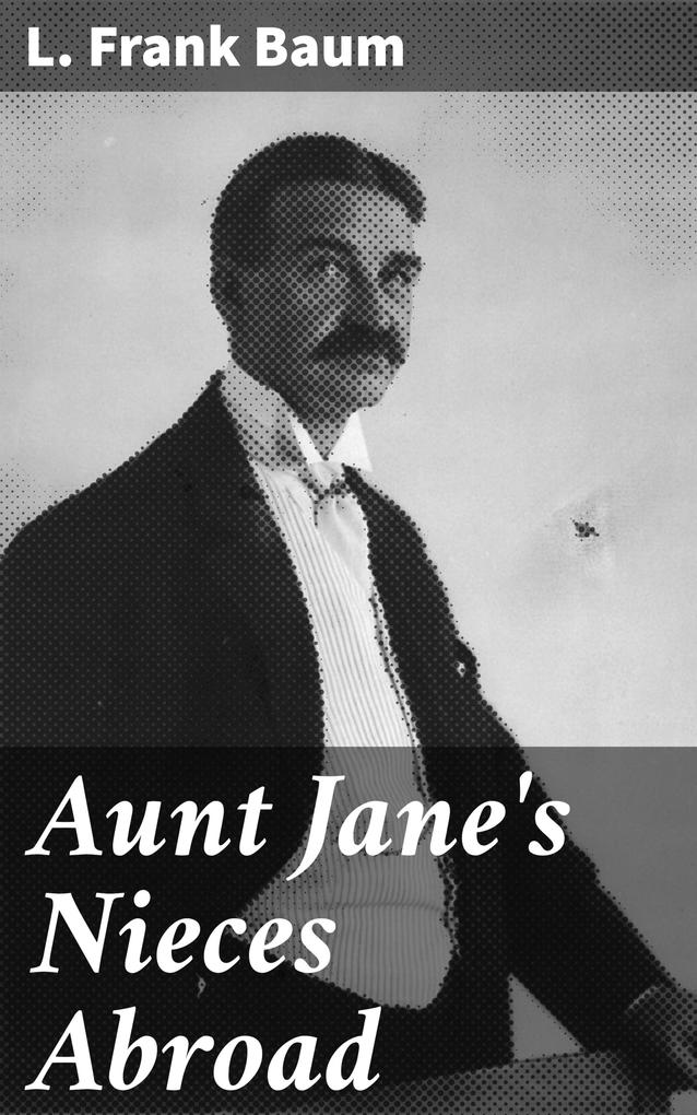 Aunt Jane‘s Nieces Abroad