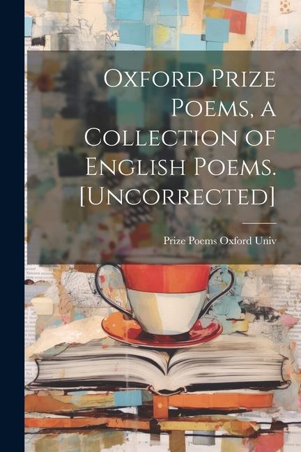 Oxford Prize Poems a Collection of English Poems. [Uncorrected]