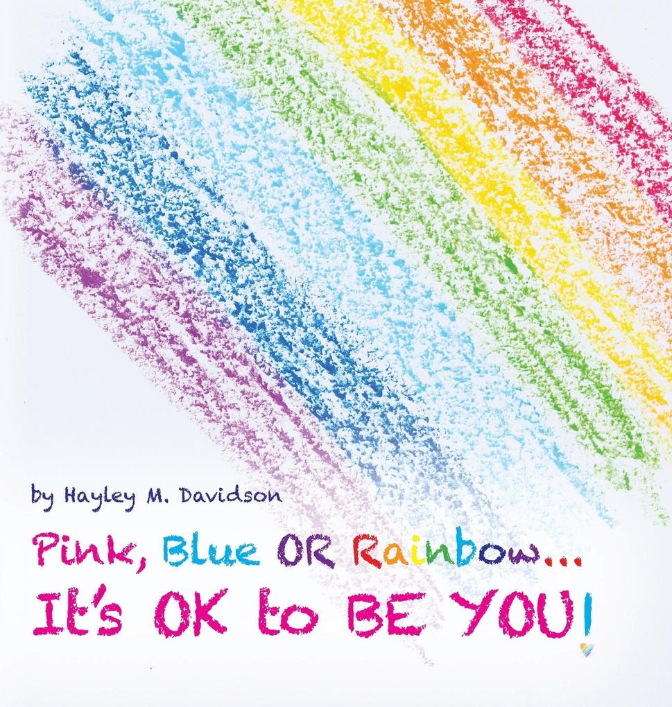 Pink Blue or Rainbow...It‘s Ok To Be You