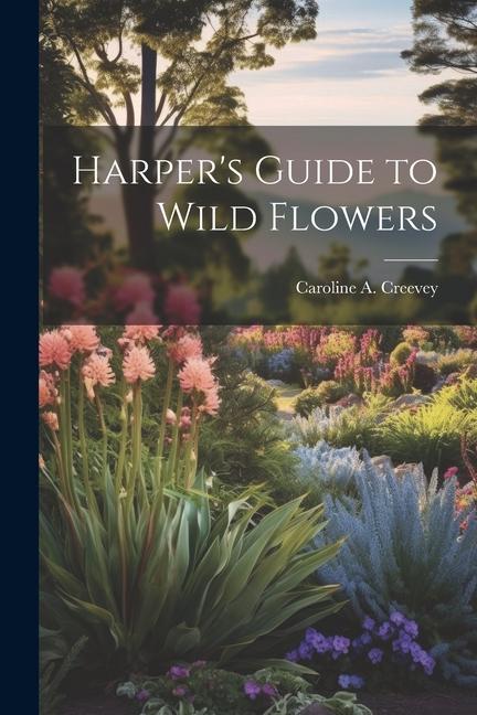 Harper‘s Guide to Wild Flowers