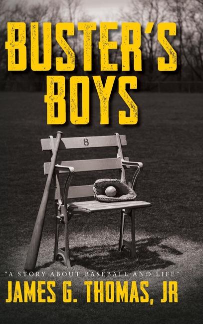 Buster‘s Boys: A Story About Baseball and Life