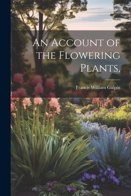 An Account of the Flowering Plants