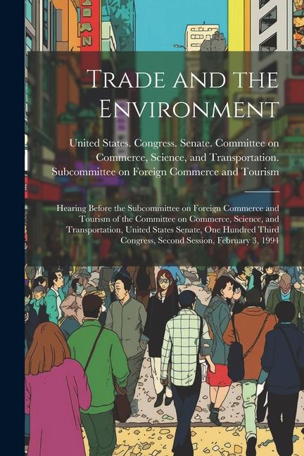 Trade and the Environment: Hearing Before the Subcommittee on Foreign Commerce and Tourism of the Committee on Commerce Science and Transportat
