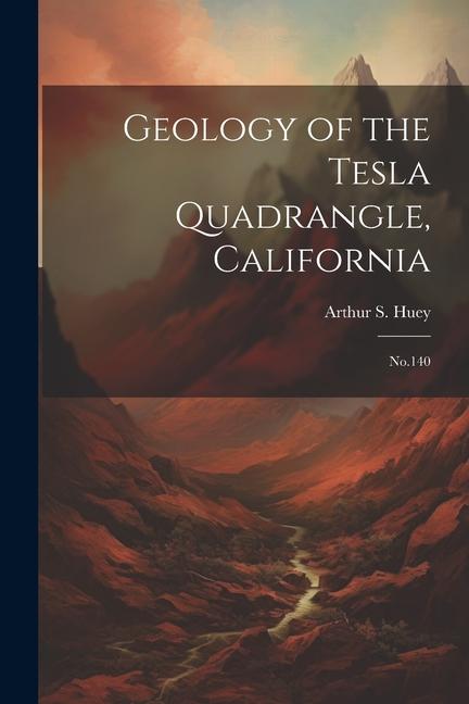 Geology of the Tesla Quadrangle California: No.140