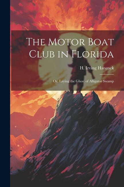 The Motor Boat Club in Florida: Or Laying the Ghost of Alligator Swamp