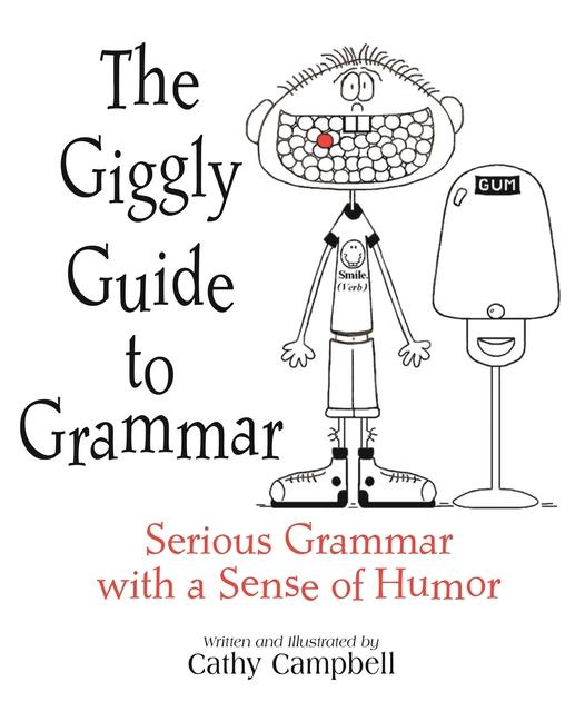 The Giggly Guide to Grammar: Serious Grammar with a Sense of Humor