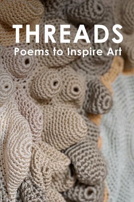 Threads: Poems to Inspire Art