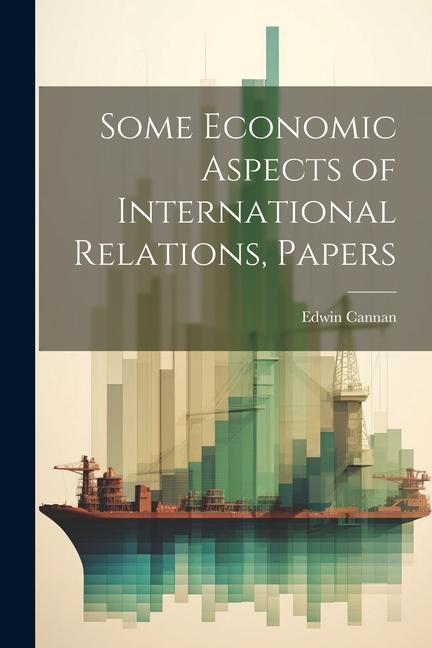 Some Economic Aspects of International Relations Papers