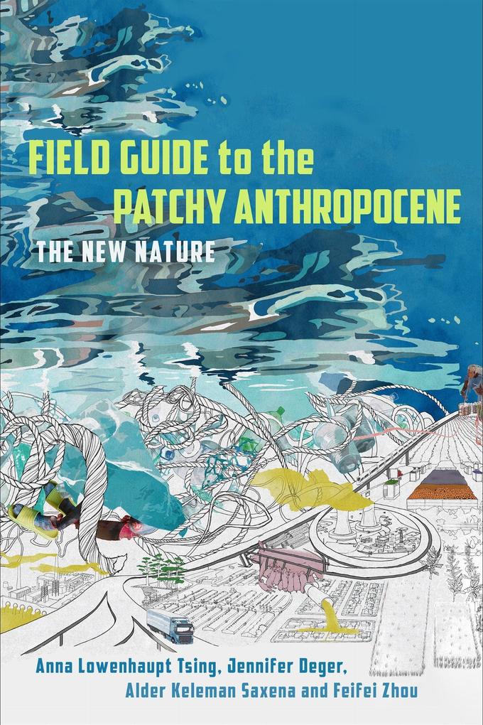 Mng University Presses Field Guide To The Patchy Anthropocene
