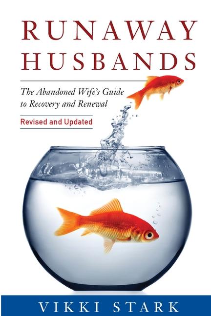 Runaway Husbands: The Abandoned Wife‘s Guide to Recovery and Renewal