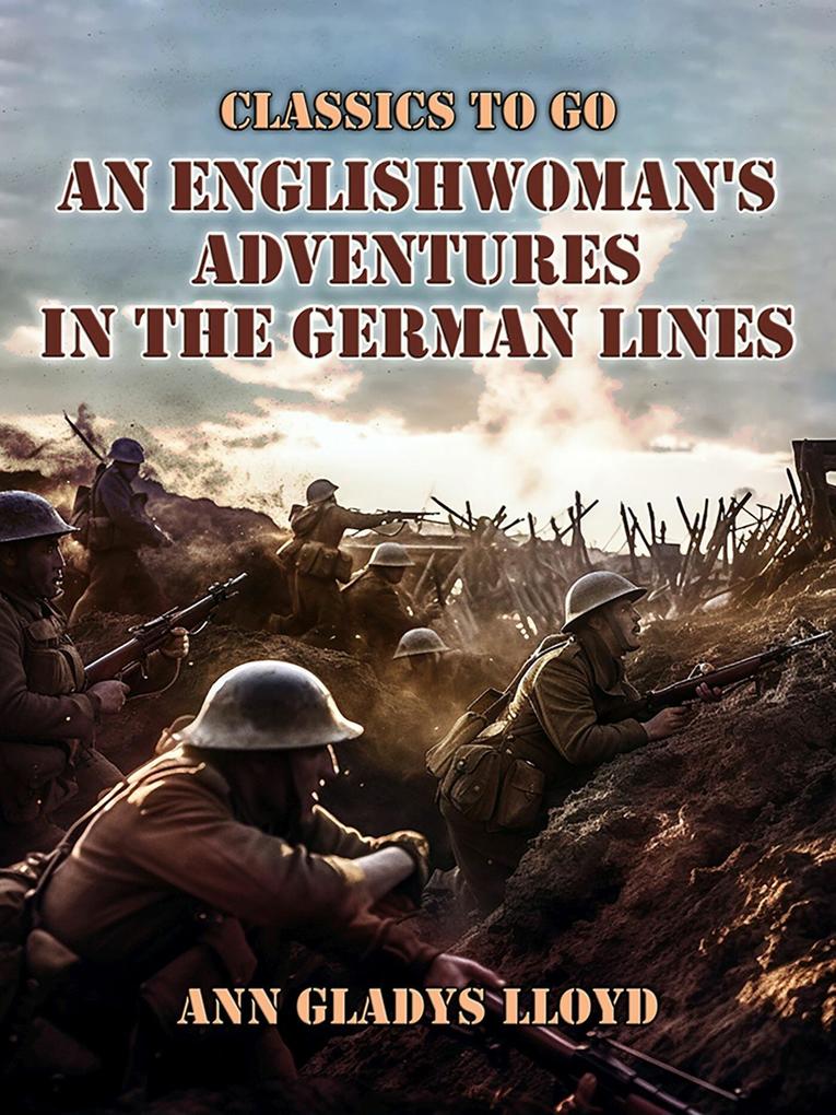 An Englishwoman‘s Adventures in the German Lines