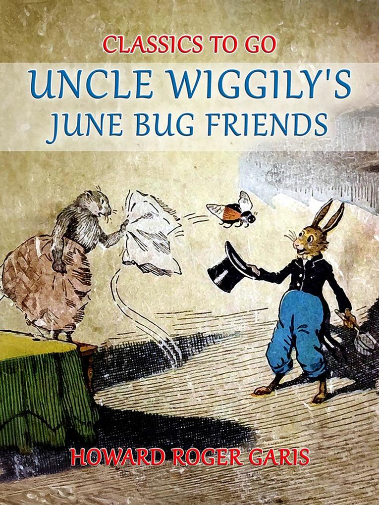 Uncle Wiggily‘s June Bug Friends