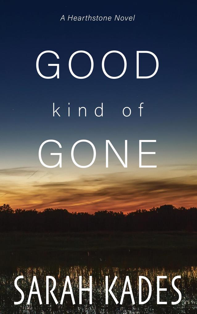 Good Kind of Gone (Hearthstone #5)