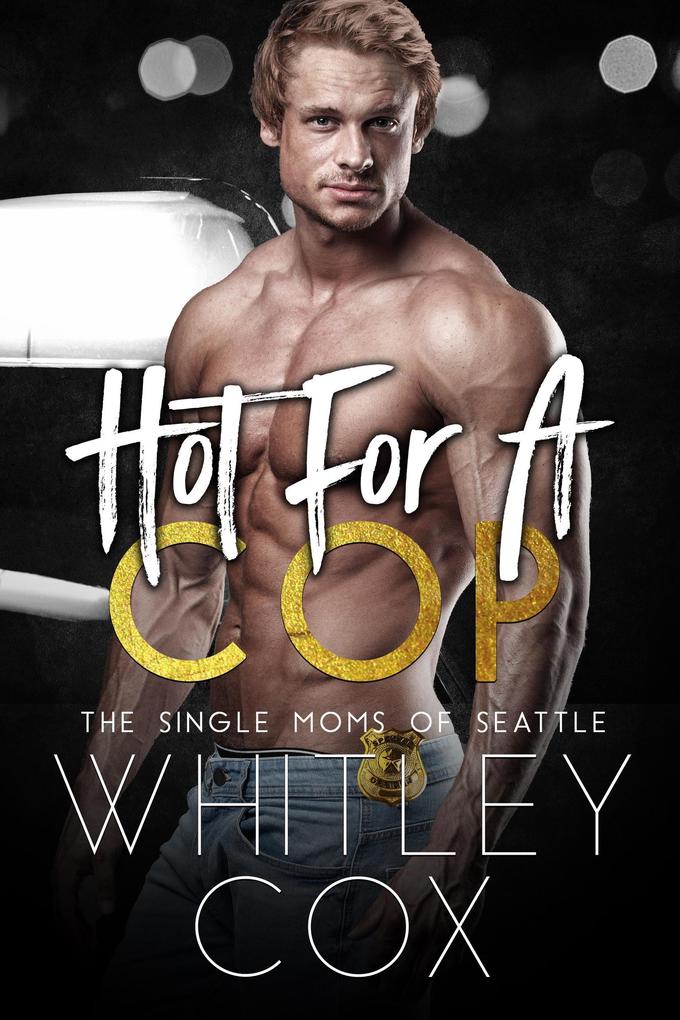 Hot for a Cop (The Single Moms of Seattle #2)
