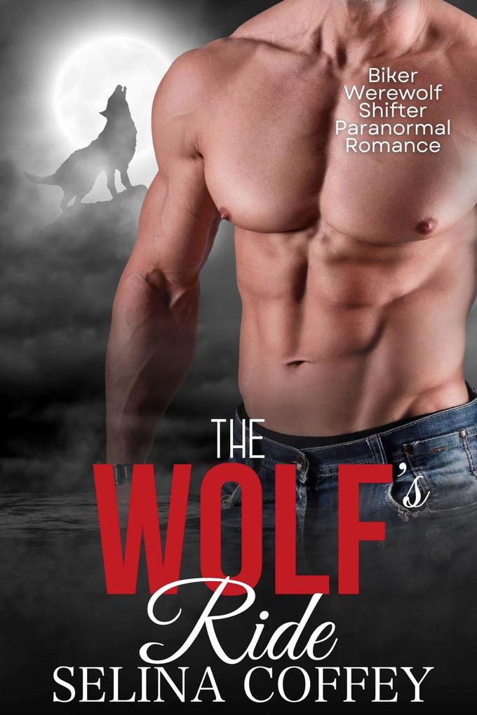 The Wolf‘s Ride: Biker Werewolf Shifter Paranormal Romance