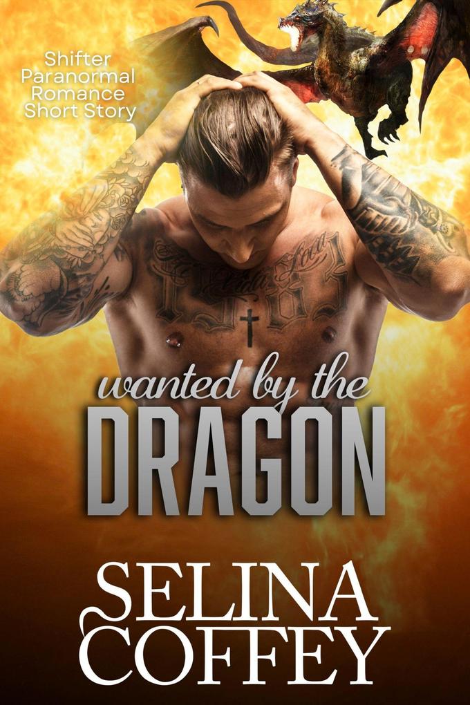 Wanted By The Dragon: Shifter Paranormal Romance Short Story