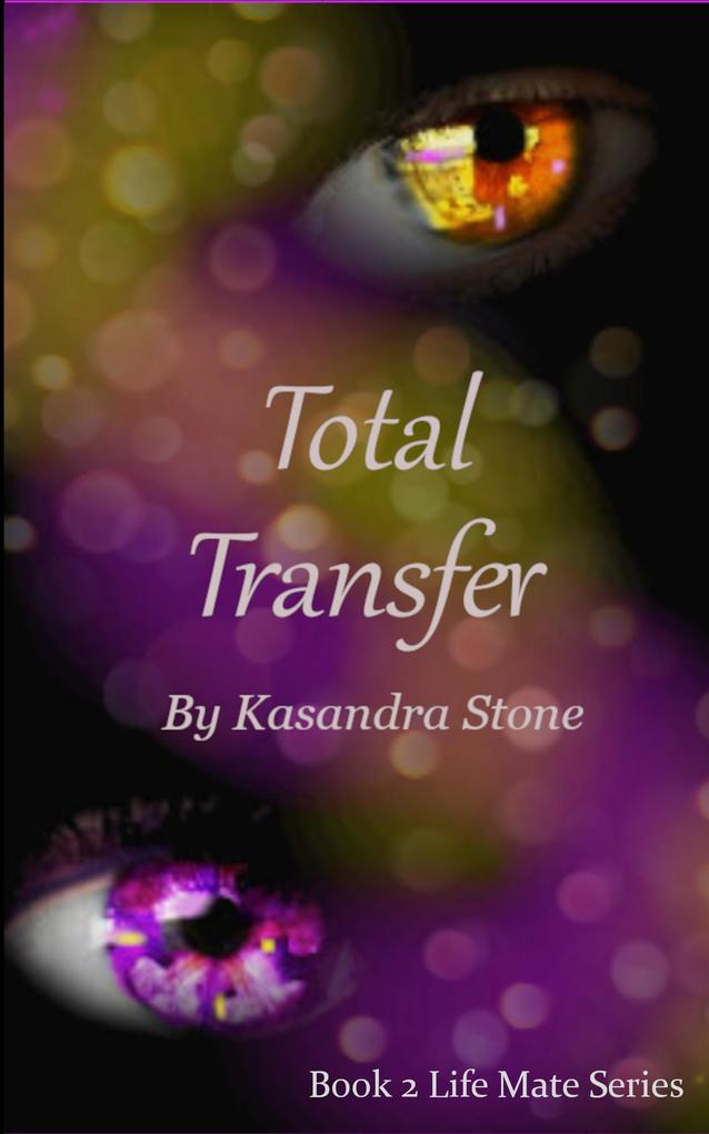 Total Transfer (Life Mate Series #2)
