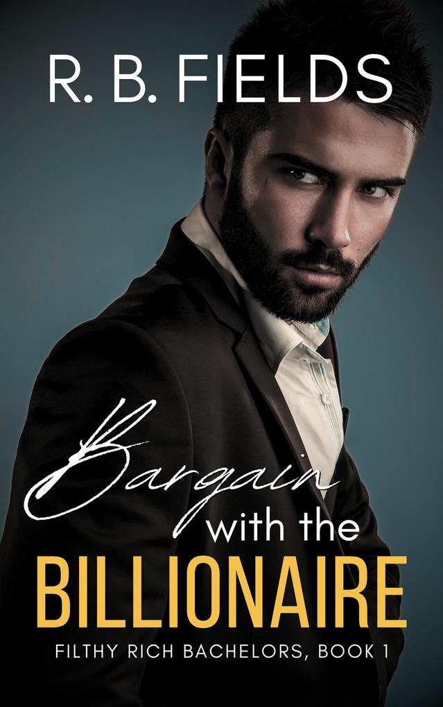 Bargain with the Billionaire (Filthy Rich Bachelors #1)