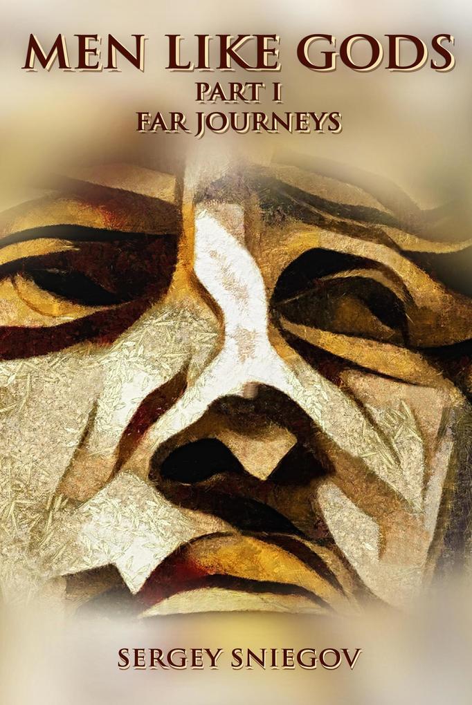 Men Like Gods; Part I Far Journeys