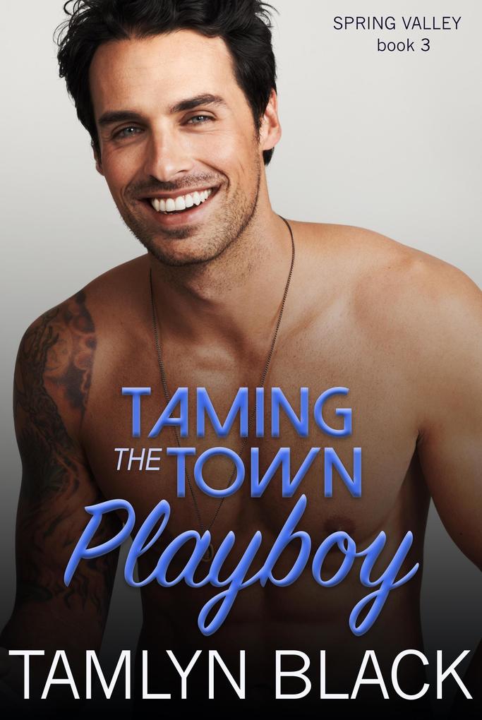 Taming the Town Playboy (Spring Valley #3)