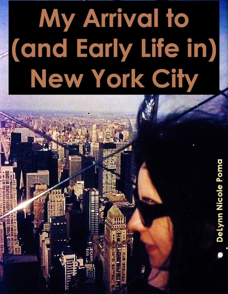 My Arrival to (and Early Life in) New York City