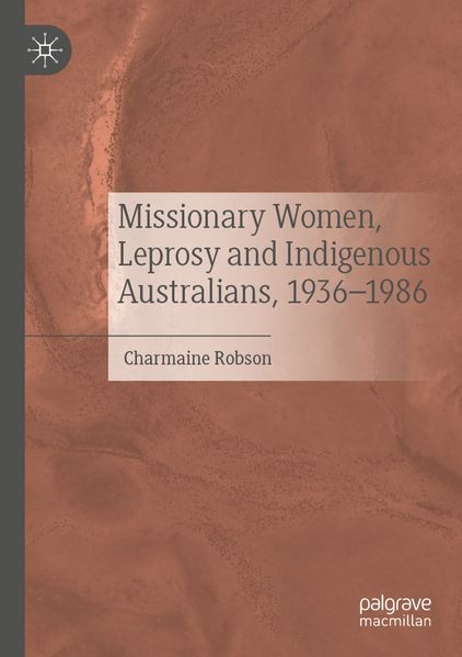 Missionary Women Leprosy and Indigenous Australians 1936-1986