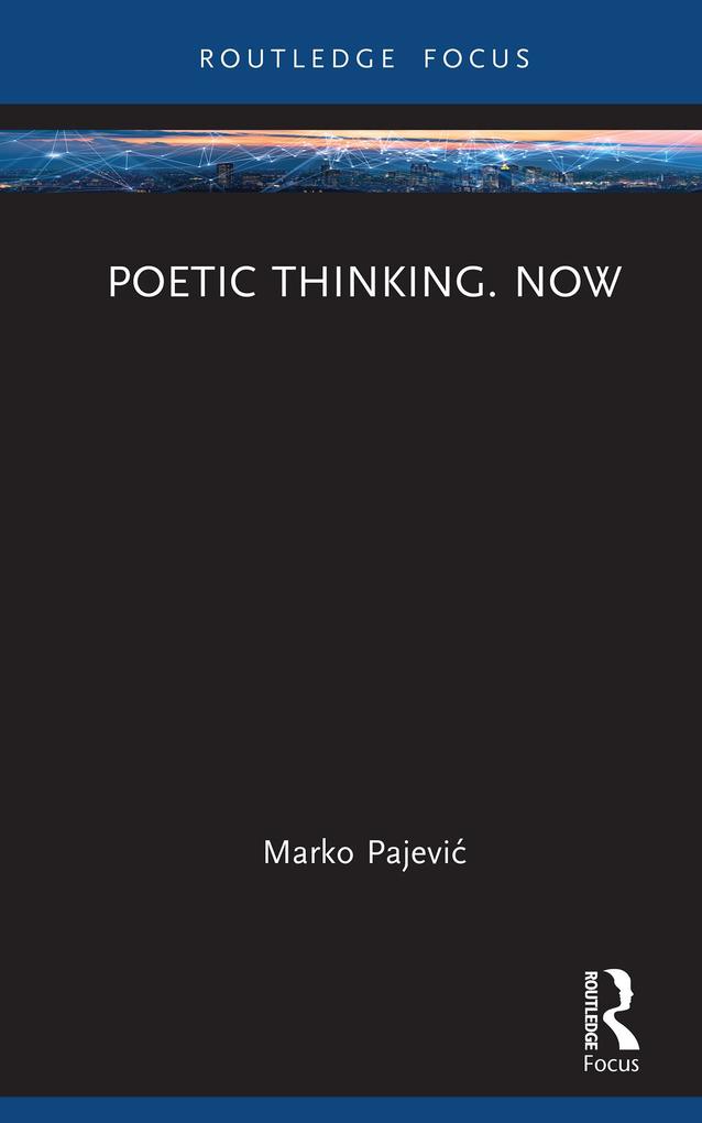 Poetic Thinking. Now