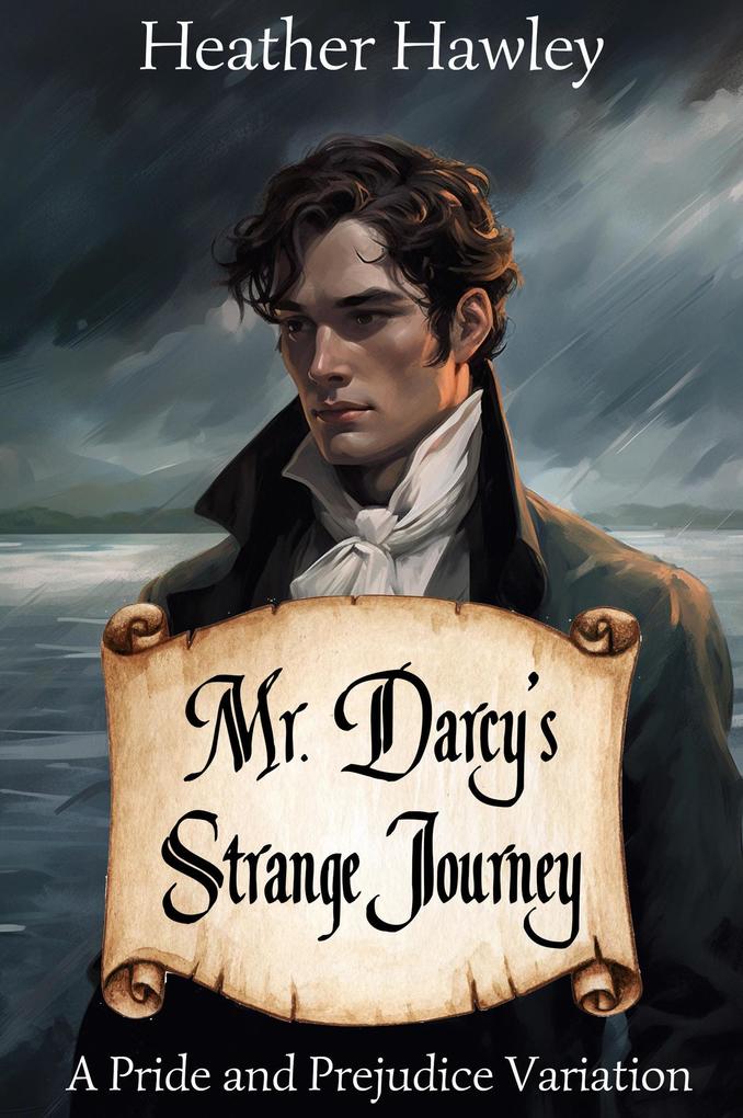 Mr. Darcy‘s Strange Journey: A Pride and Prejudice Variation