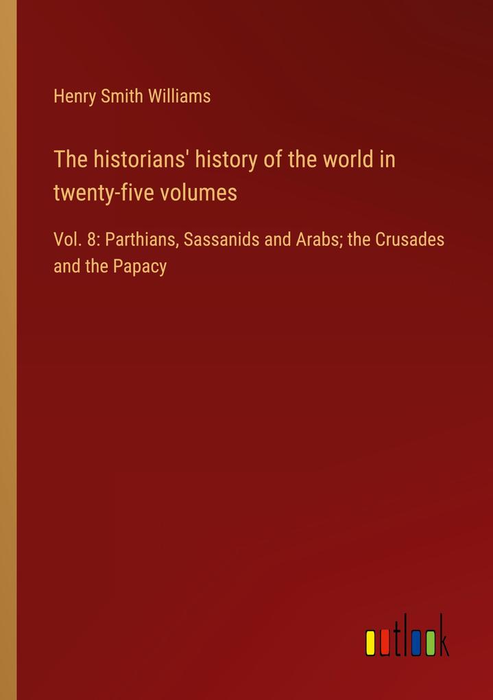 The historians' history of the world in twenty-five volumes