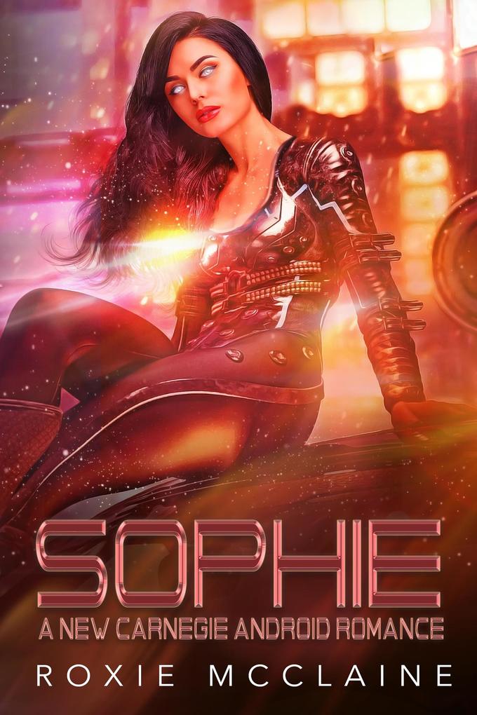 Sophie: A New Carnegie Android Romance (New Carnegie Androids #4)