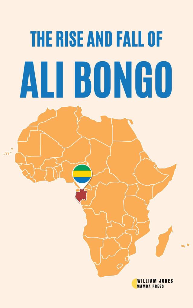 The Rise and Fall of Ali Bongo