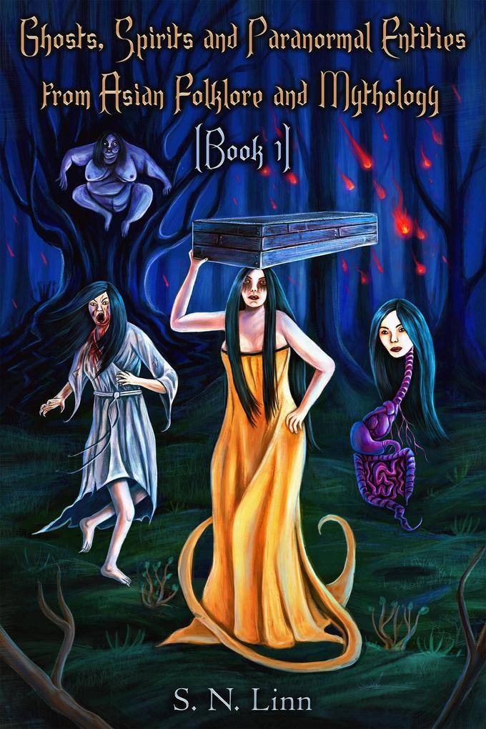 Ghosts Spirits and Paranormal Entities from Asian Folklore and Mythology (Book 1)
