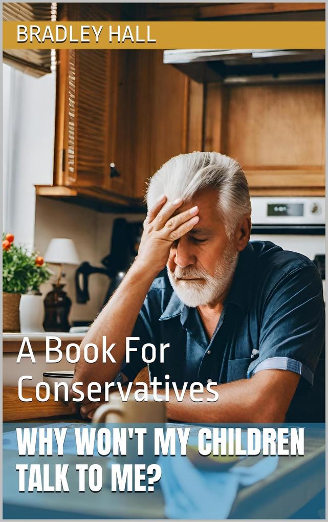 Why Won‘t My Children Talk to Me? A Book For Conservatives