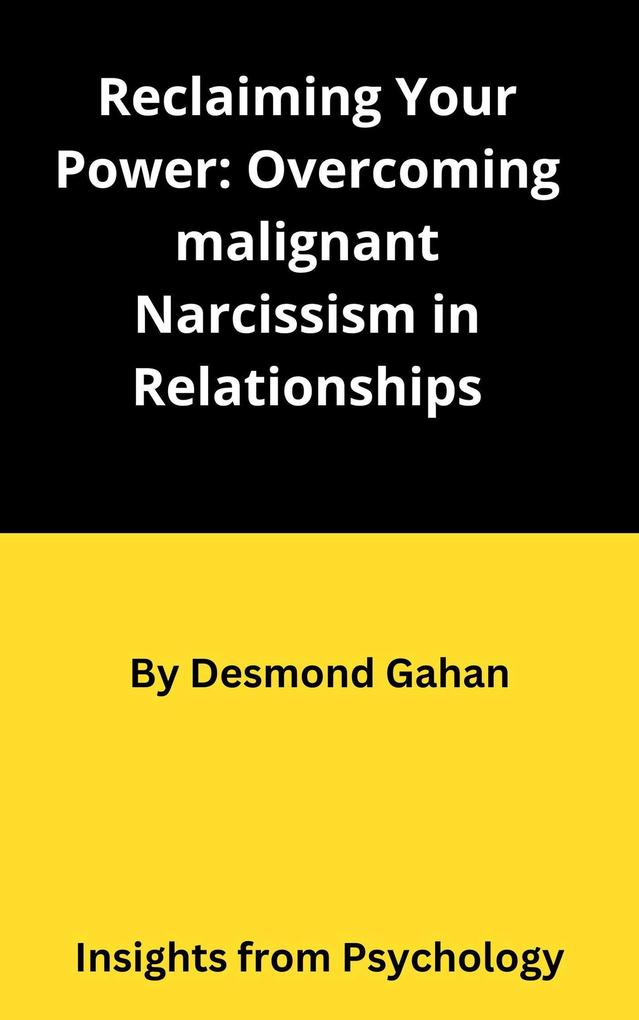 Reclaiming Your Power: Overcoming Malignant Narcissism in Relationships