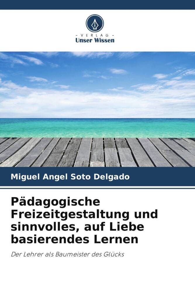 Pädagogische Freizeitgestaltung und sinnvolles auf Liebe basierendes Lernen