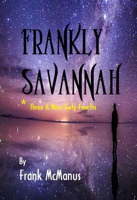 Frankly Savannah *Three & Nine Sixty-Fourths