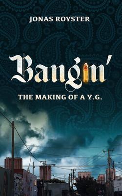 Bangin‘ The Making of a Y.G.
