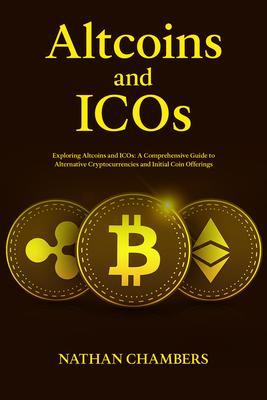 Altcoins and ICOs: Exploring Altcoins and ICOs