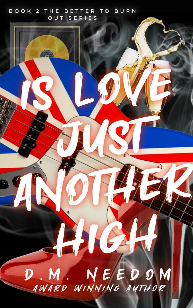 Is Love Just Another High (Better To Burn Out #2)